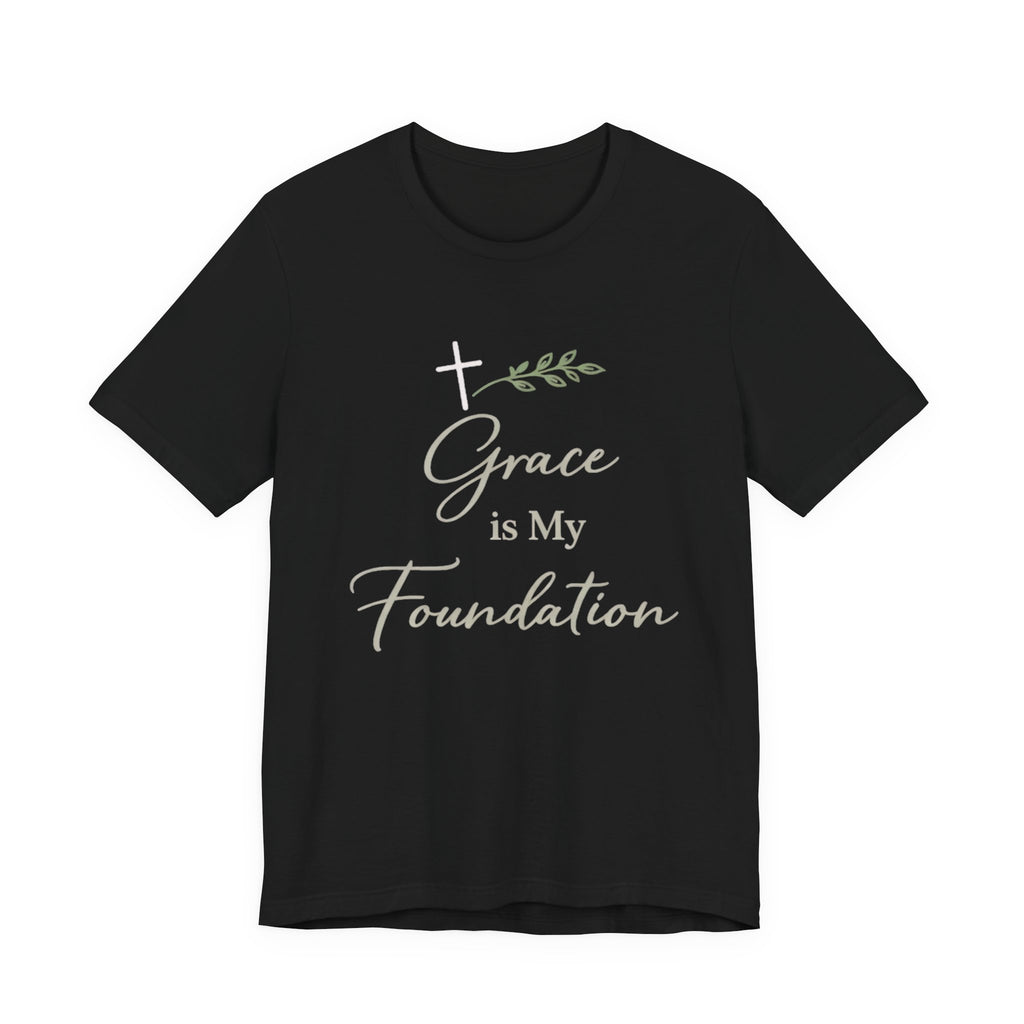 Grace Is My Foundation T Shirt