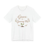 Grace Is Growing Me T Shirt