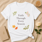 Faith Through Every Season T Shirt