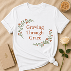 Growing Through Grace T Shirt
