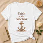 Faith Is My Anchor T Shirt