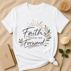 Faith Moves Me Forward T Shirt