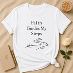 Faith Guides My Steps T Shirt