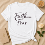 Faith Over Fear T Shirt
