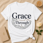 Grace Carried Me Through T Shirt