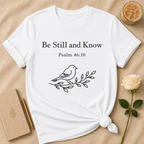 Be Still and Know T Shirt