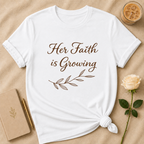 Her Faith Is Growing T Shirt