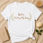 God is writing my story T Shirt
