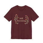 Still Becoming T Shirt