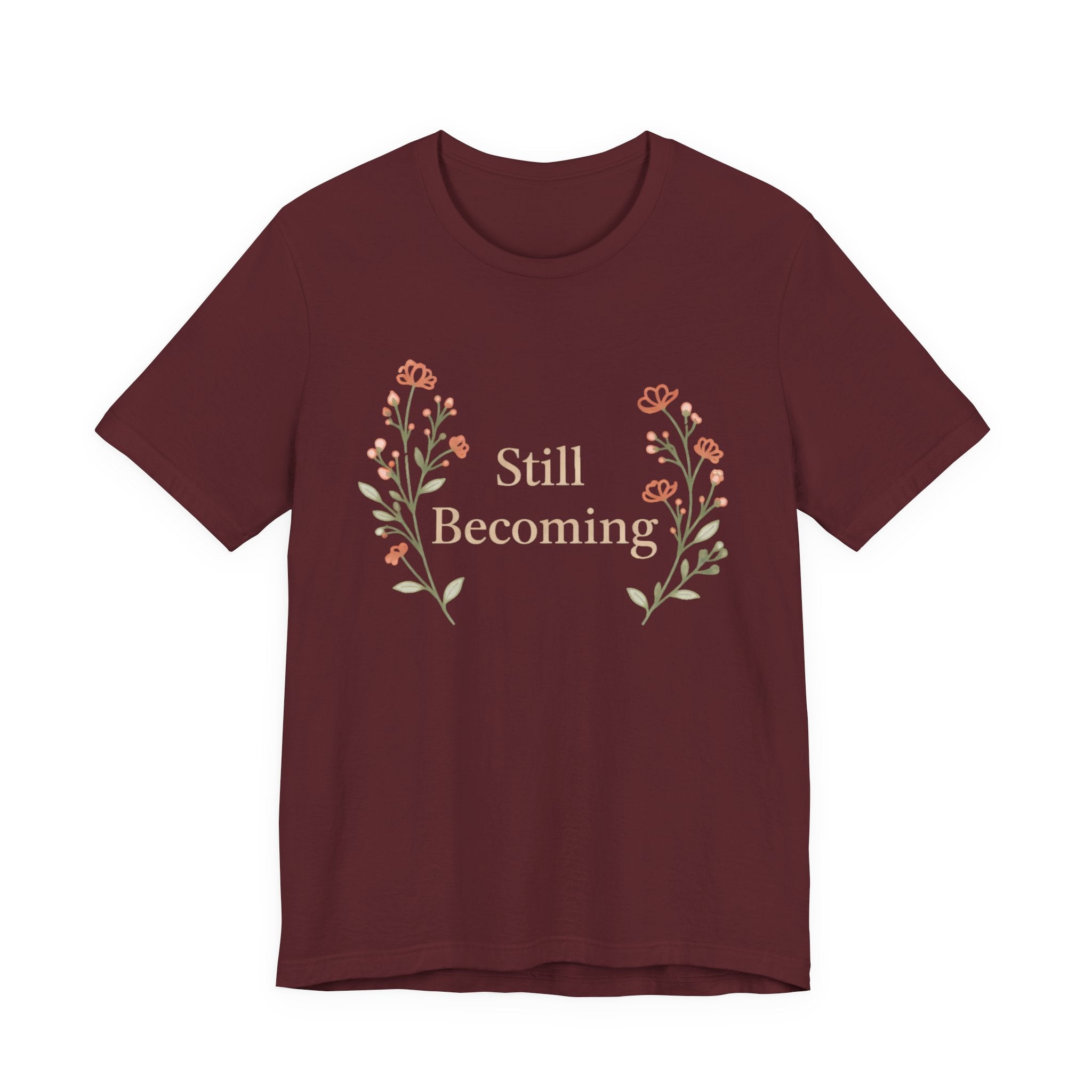Still Becoming T Shirt