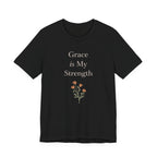 Grace is My Strength T Shirt