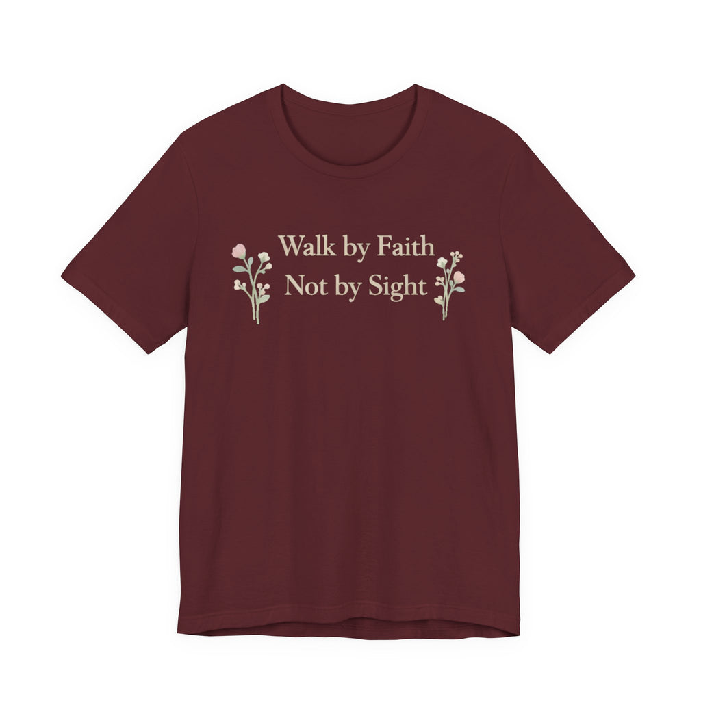 Walk By Faith Not By Sight T Shirt
