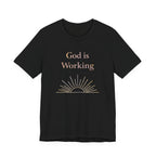 God is Working T Shirt