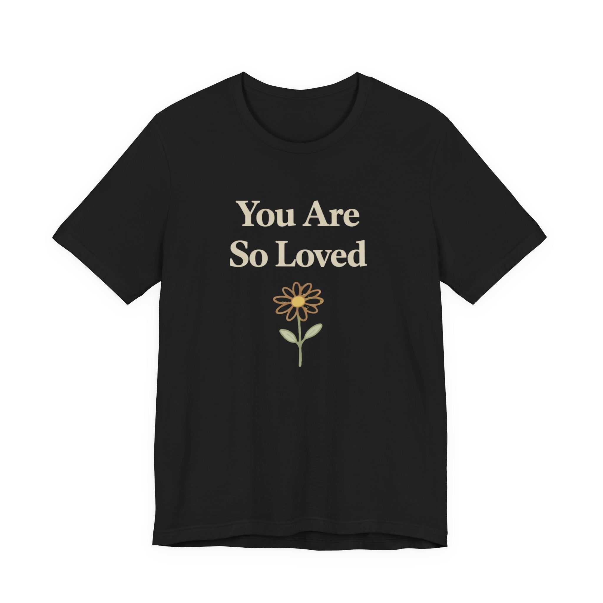 You are so loved T Shirt