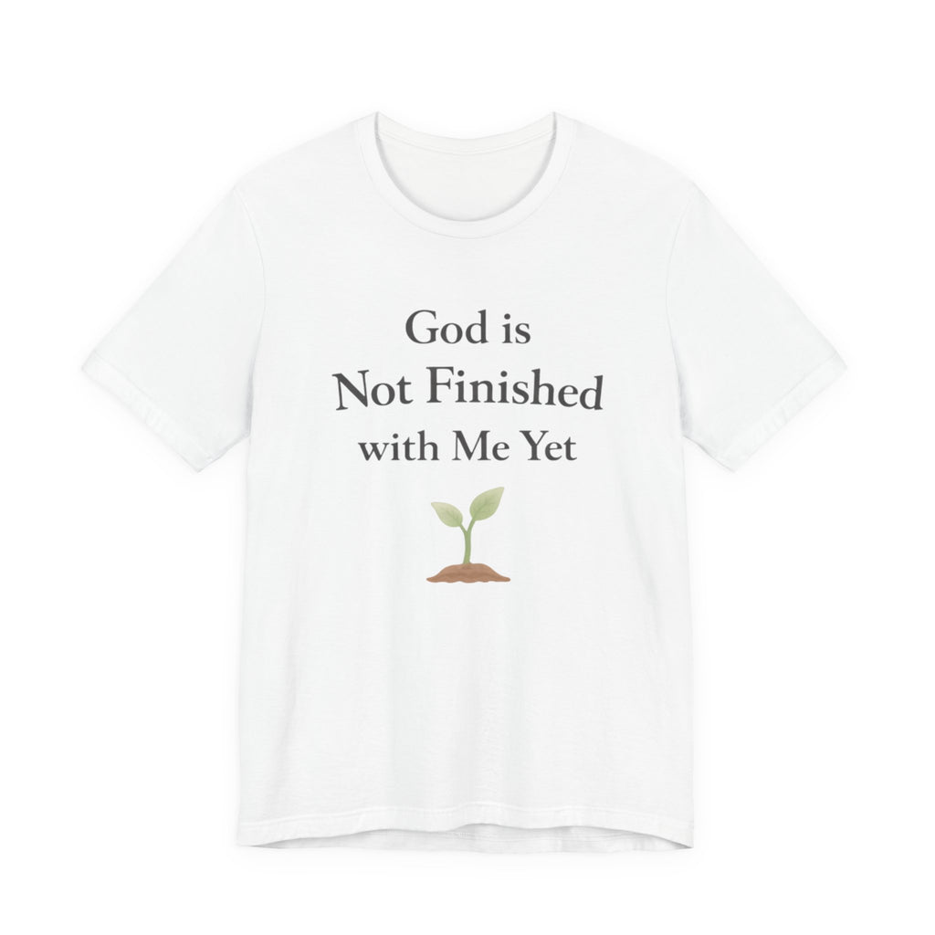 God Is Not Finished T Shirt