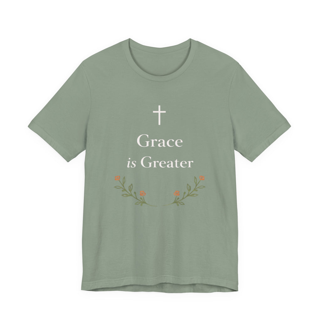 Grace Is Greater T Shirt