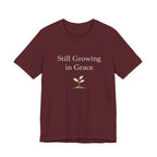 Still Growing in Grace T Shirt