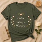God Is Always Working T Shirt