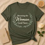 Becoming the Woman God Sees T Shirt