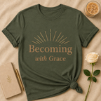 Becoming With Grace T Shirt