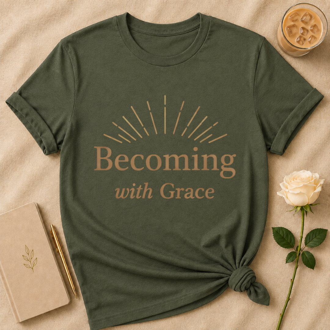 Becoming With Grace T Shirt