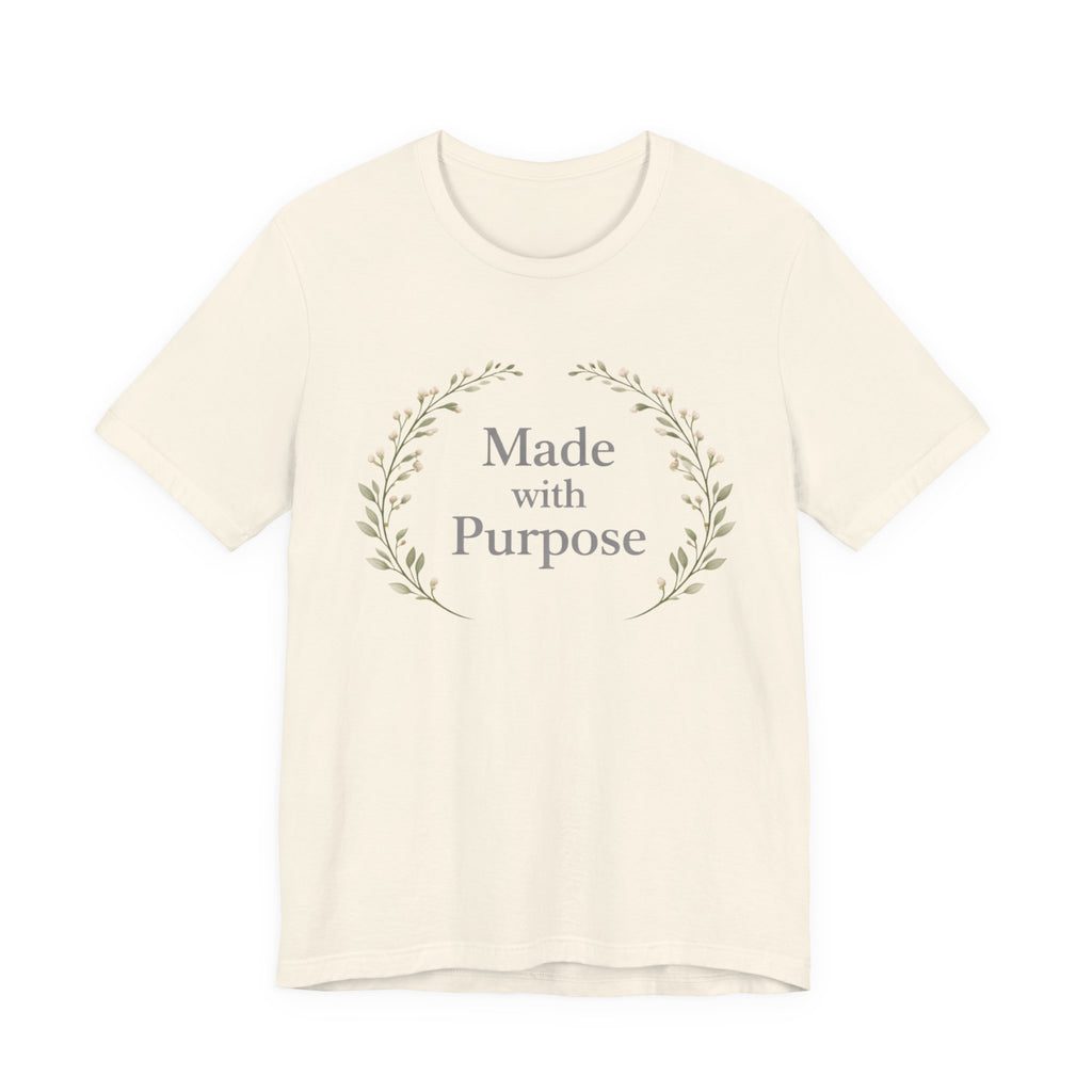 Made With Purpose T Shirt