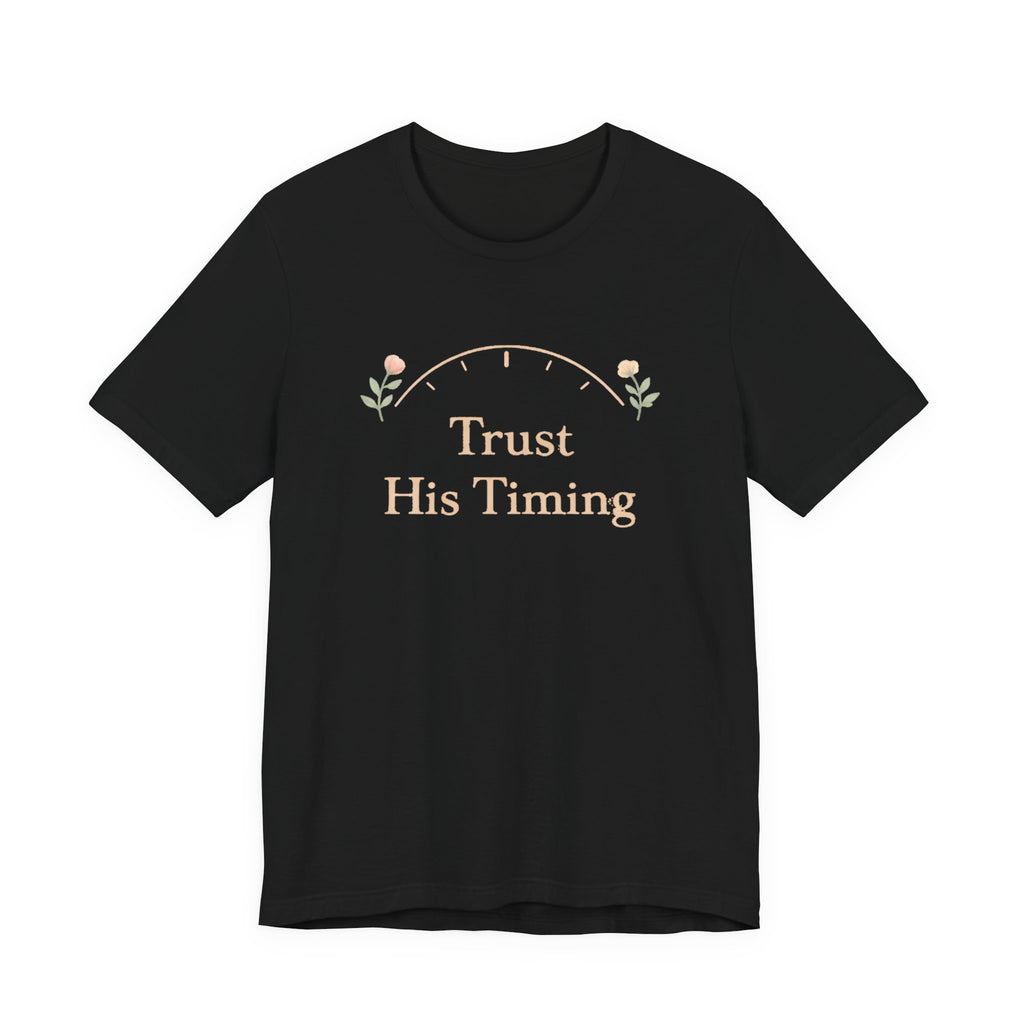 Trust His Timing T Shirt