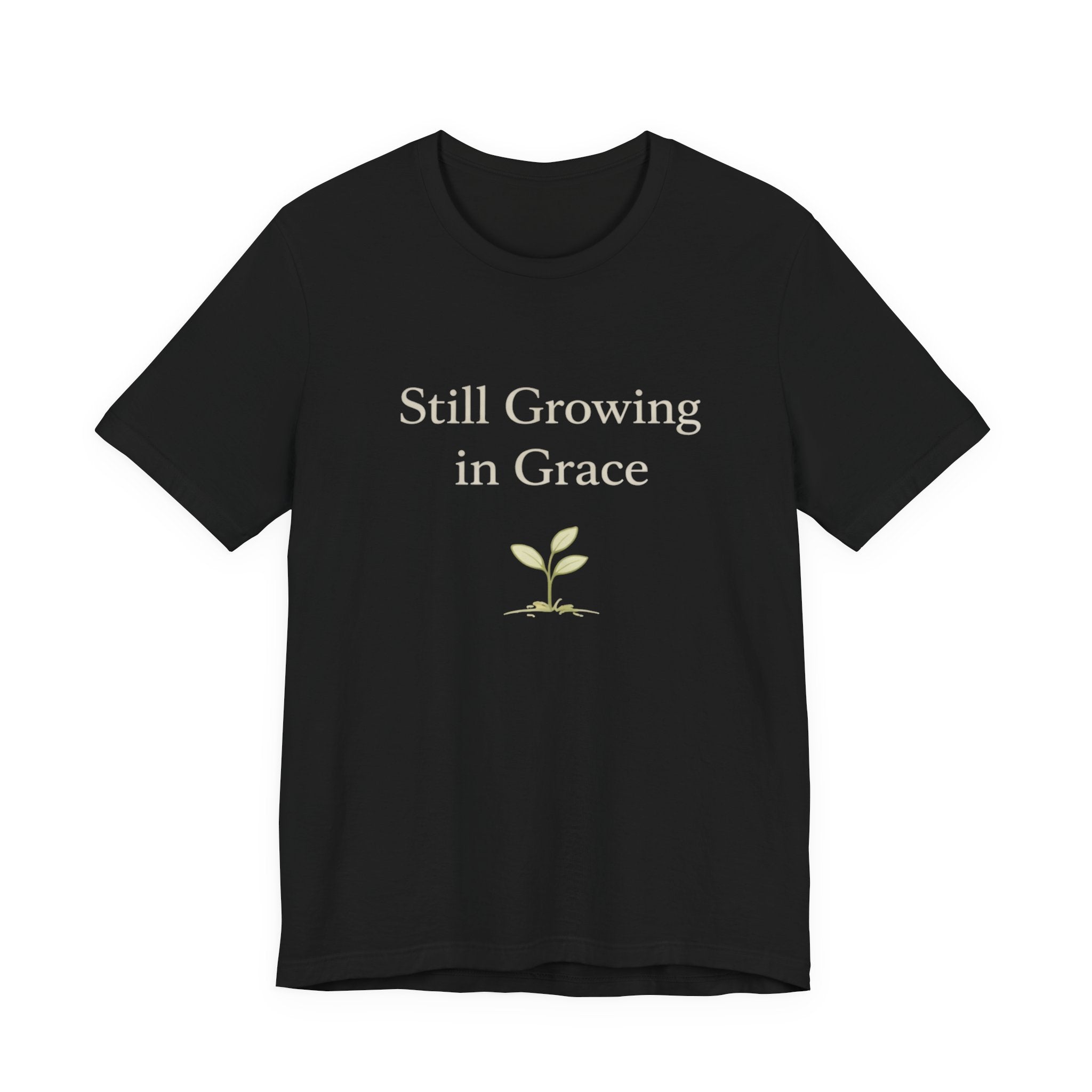 Still Growing in Grace T Shirt