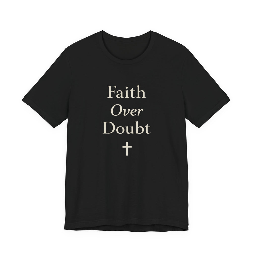 Faith Over Doubt T Shirt