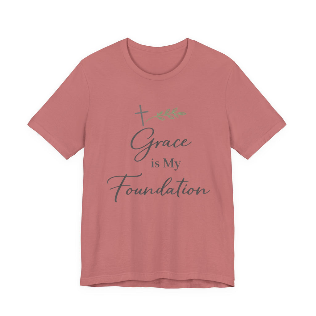 Grace Is My Foundation T Shirt