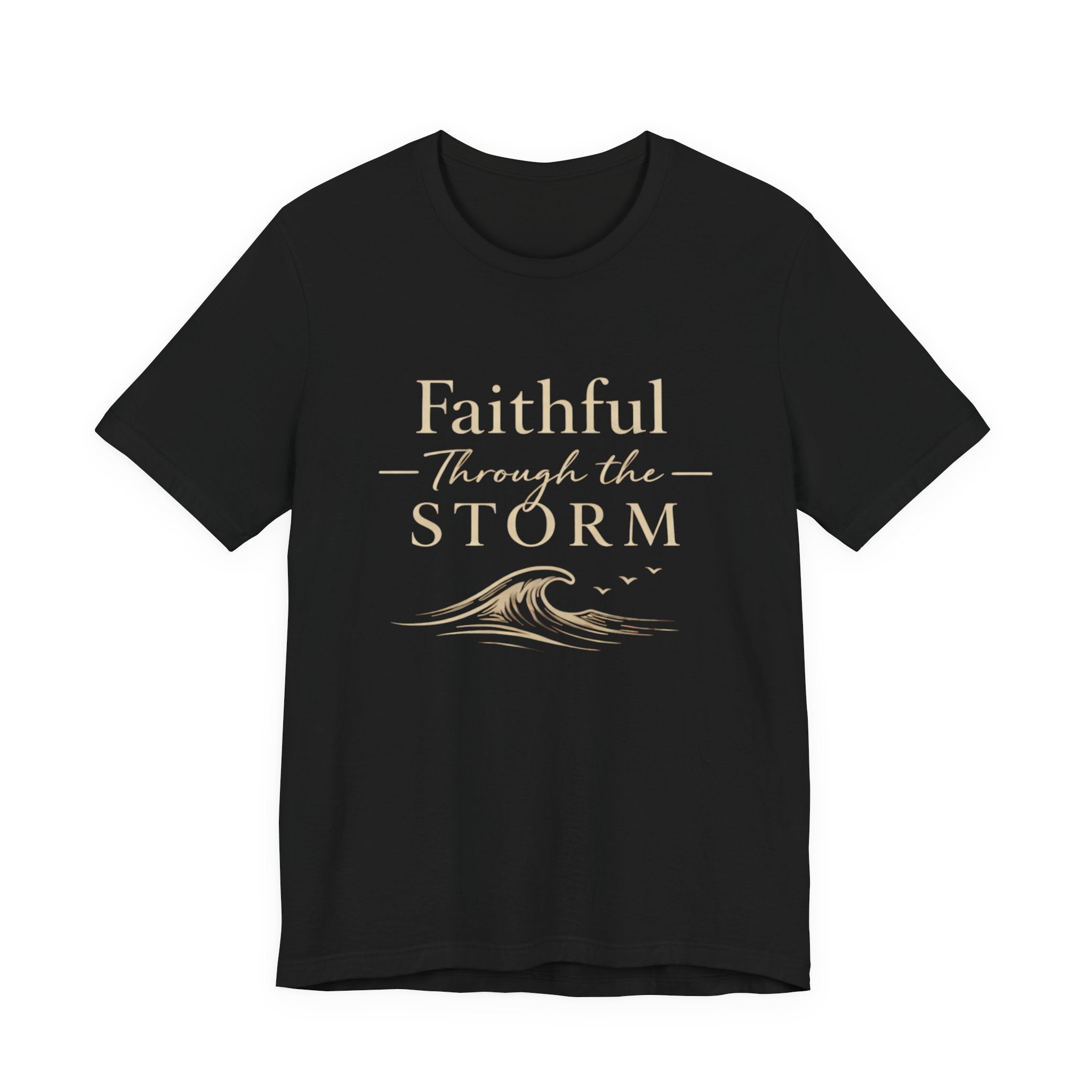 Faithful Through The Storm T Shirt