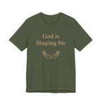 God Is Shaping Me T Shirt