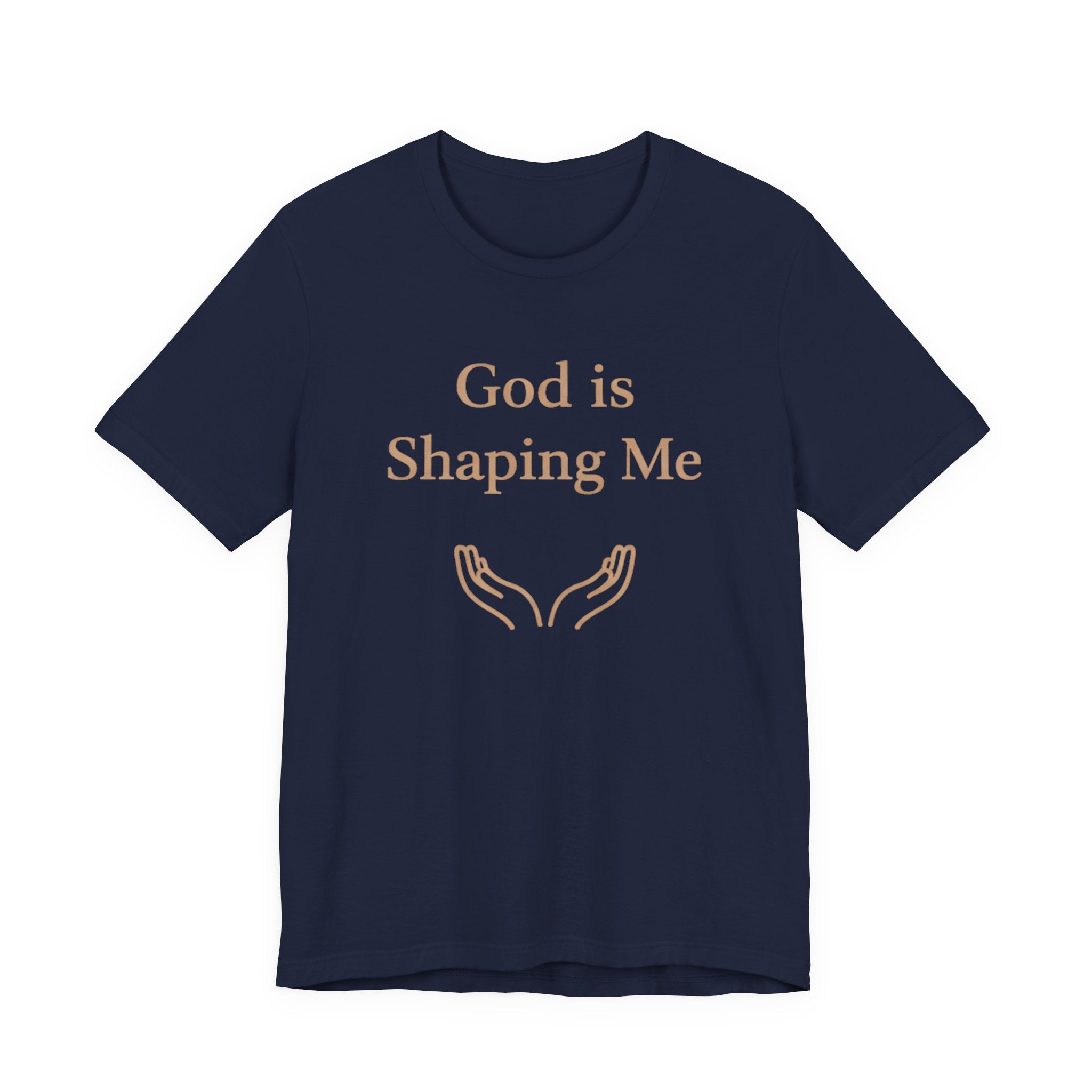 God Is Shaping Me T Shirt