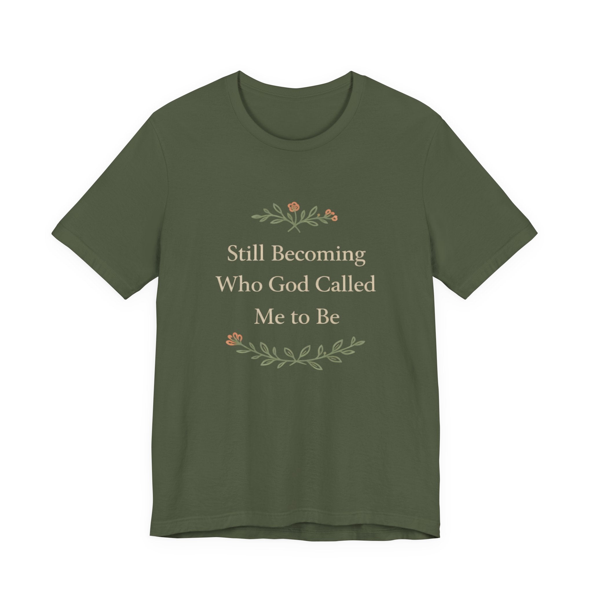 Still Becoming Who God Called Me To Be T Shirt