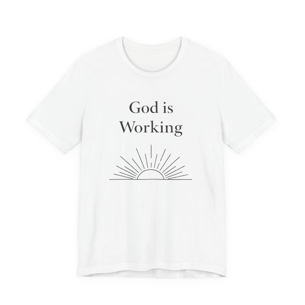 God is Working T Shirt