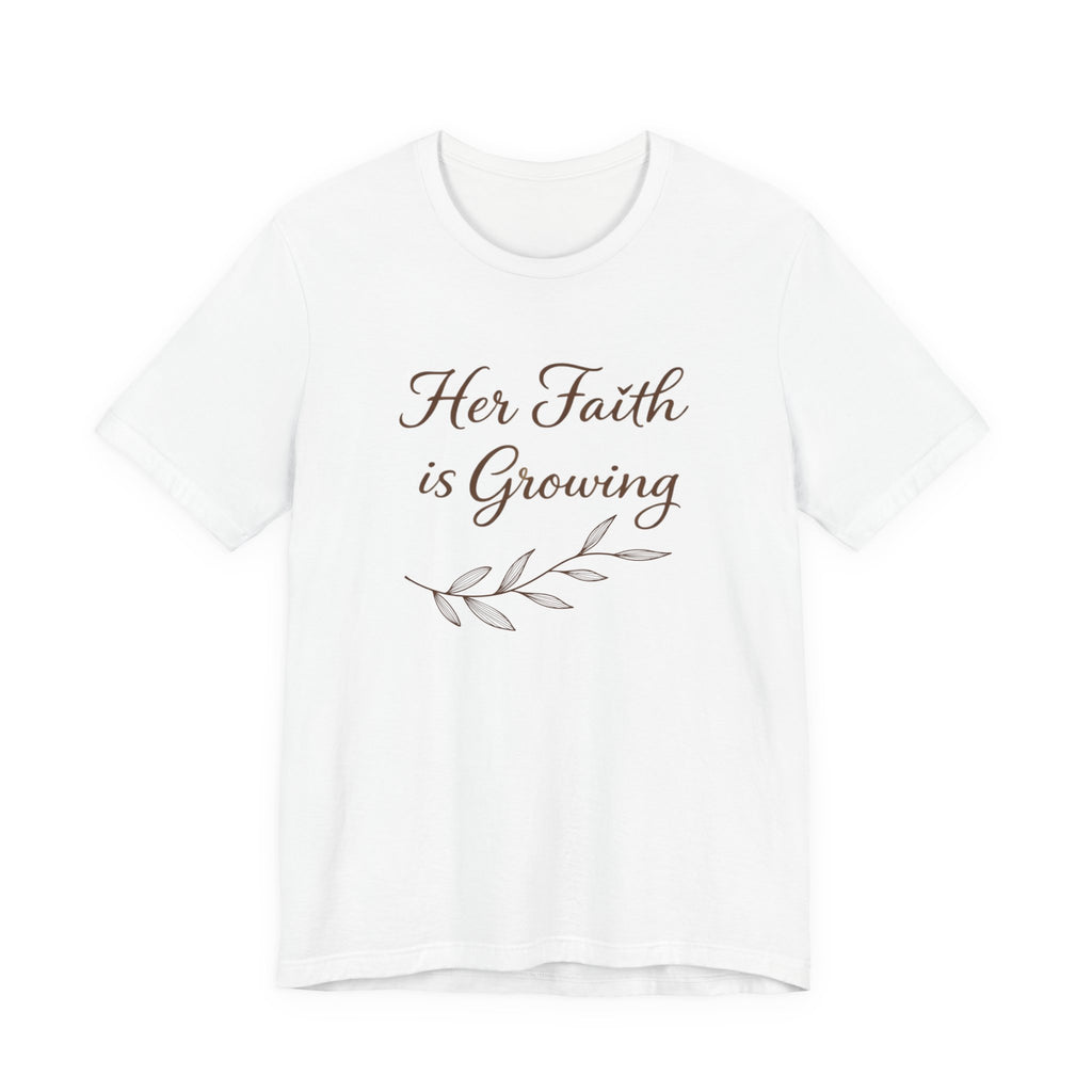 Her Faith Is Growing T Shirt