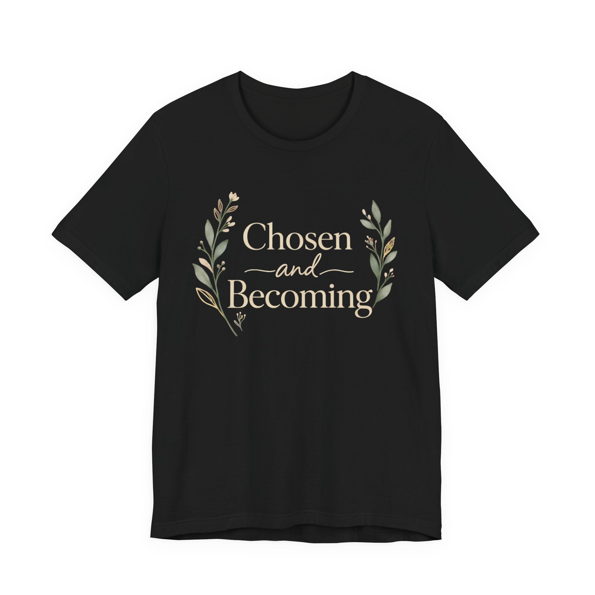 Chosen and Becoming T Shirt
