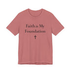 Faith Is My Foundation T Shirt