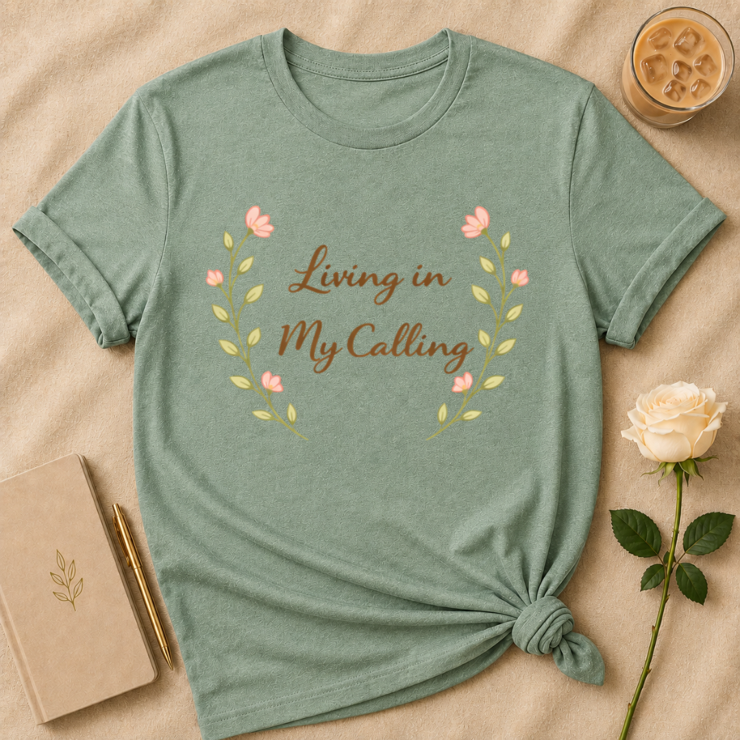 Living In My Calling T Shirt