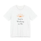 God Is Working In Me T Shirt