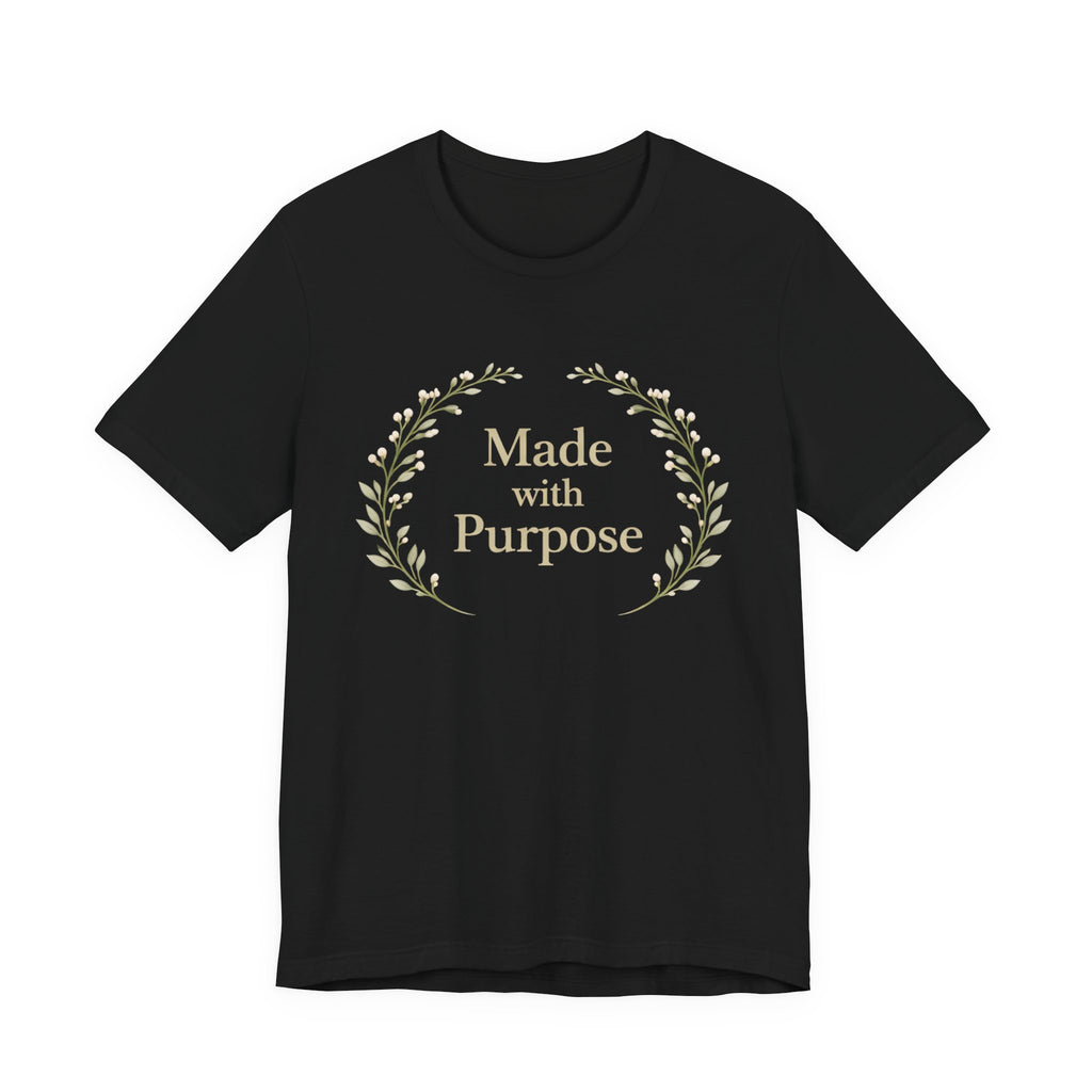 Made With Purpose T Shirt