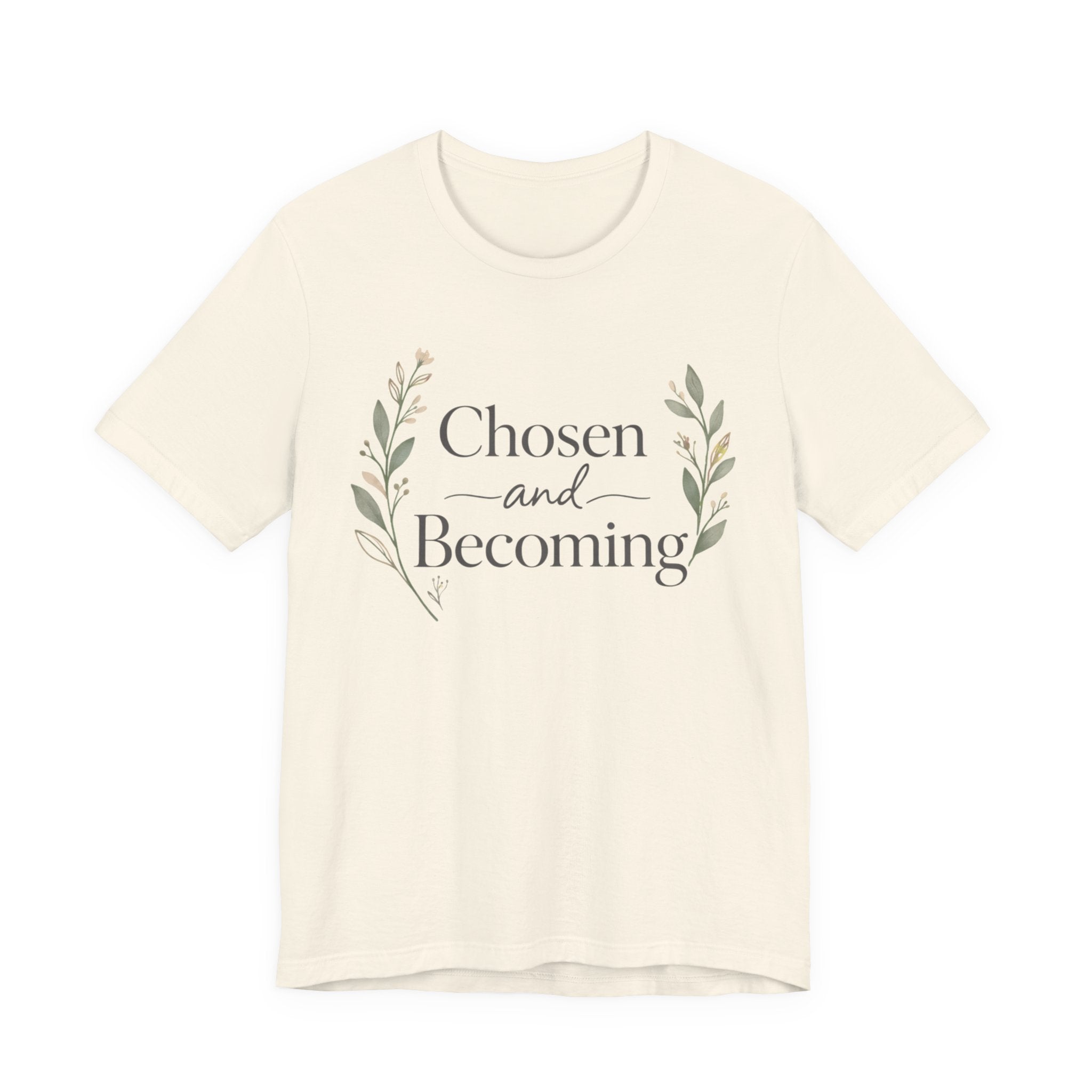 Chosen and Becoming T Shirt