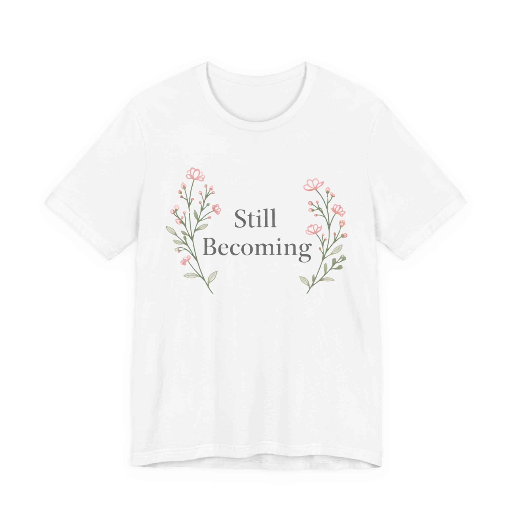 Still Becoming T Shirt