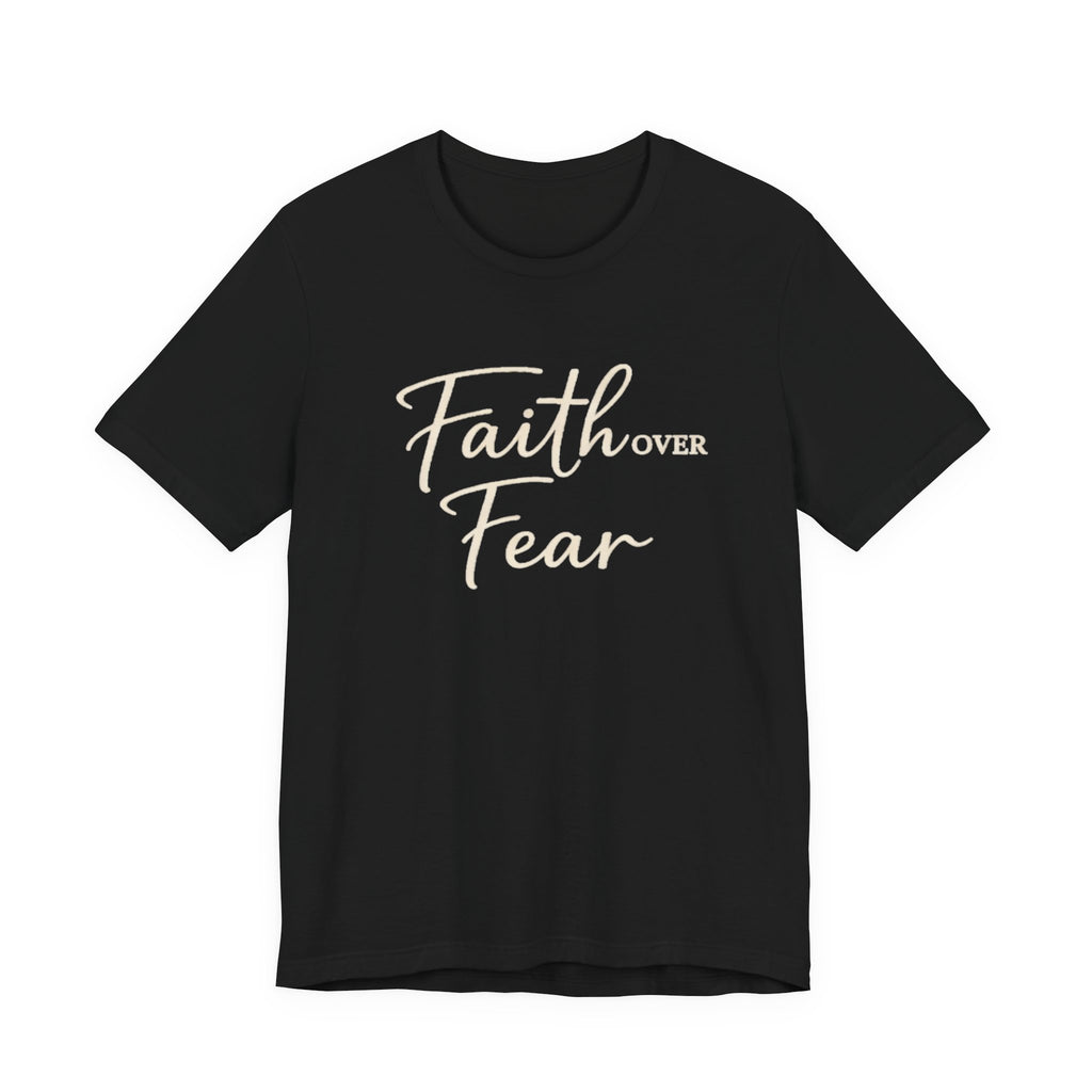 Faith Over Fear T Shirt