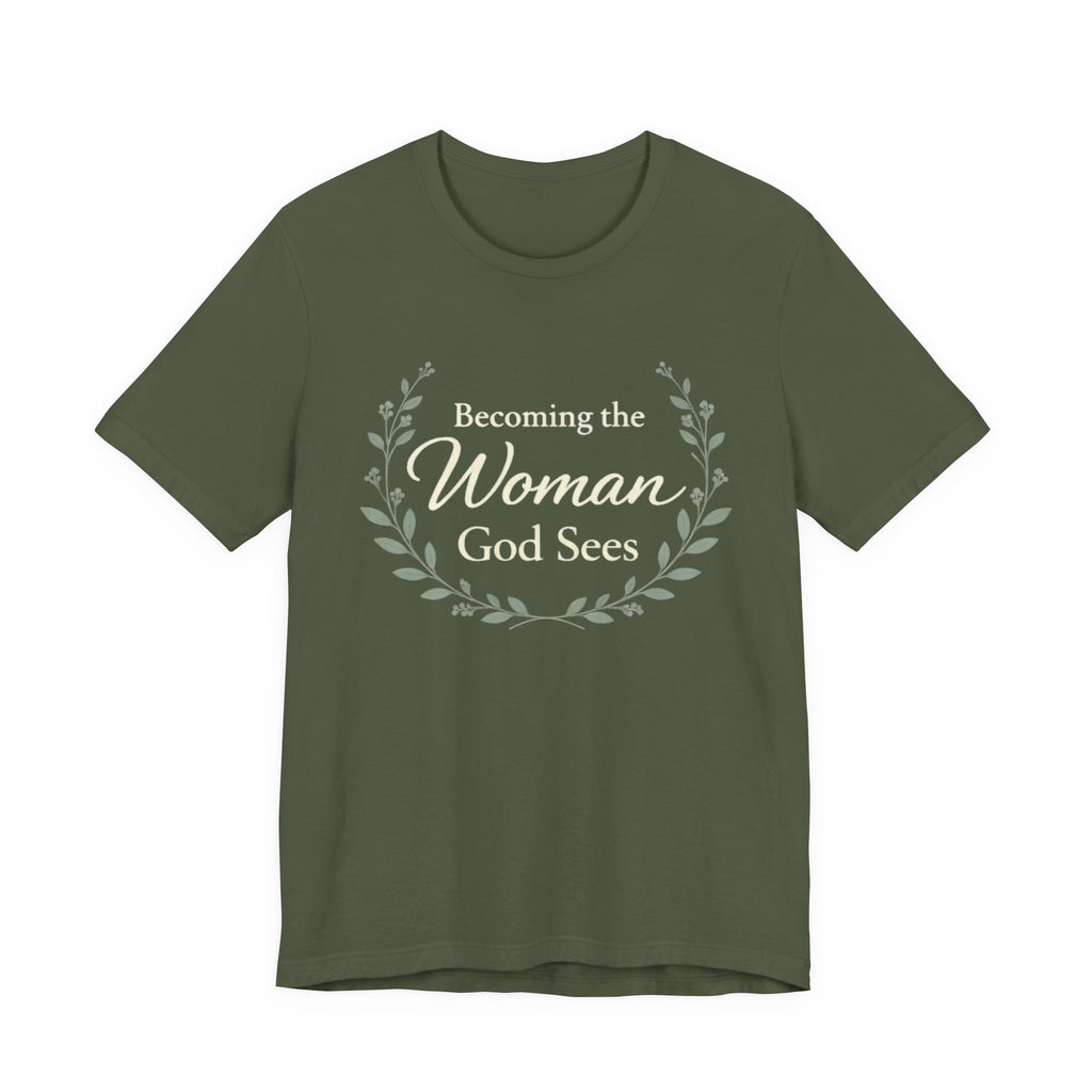 Becoming the Woman God Sees T Shirt