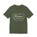 Becoming the Woman God Sees T Shirt
