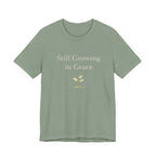 Still Growing in Grace T Shirt