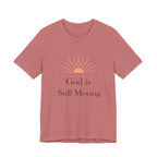 God is Still Moving T Shirt