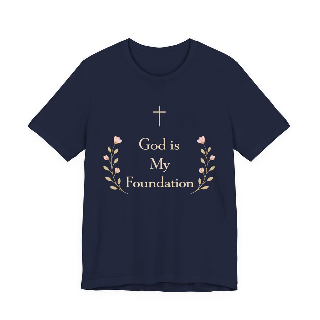 God is my Foundation T Shirt