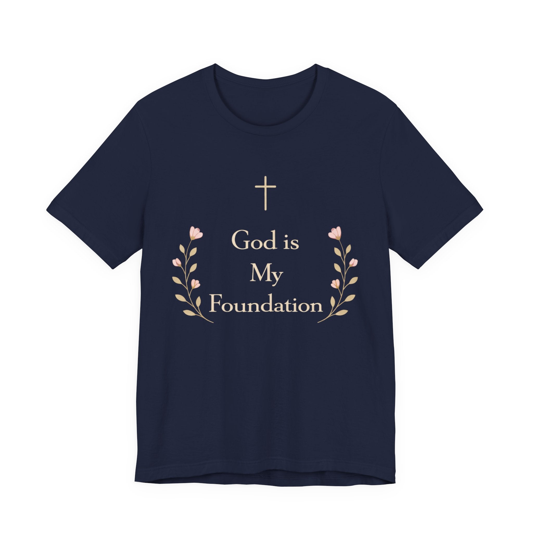 God is my Foundation T Shirt